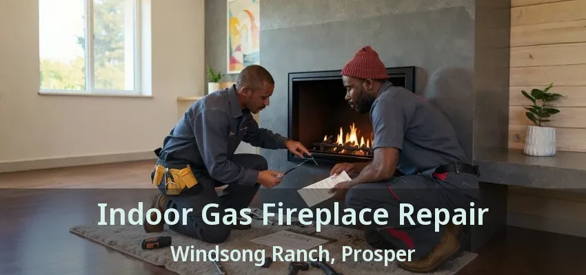 Indoor Gas Fireplace Repair Windsong Ranch, Prosper - TX