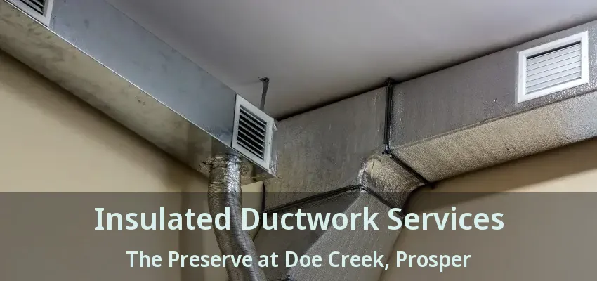 Insulated Ductwork Services The Preserve at Doe Creek, Prosper - TX