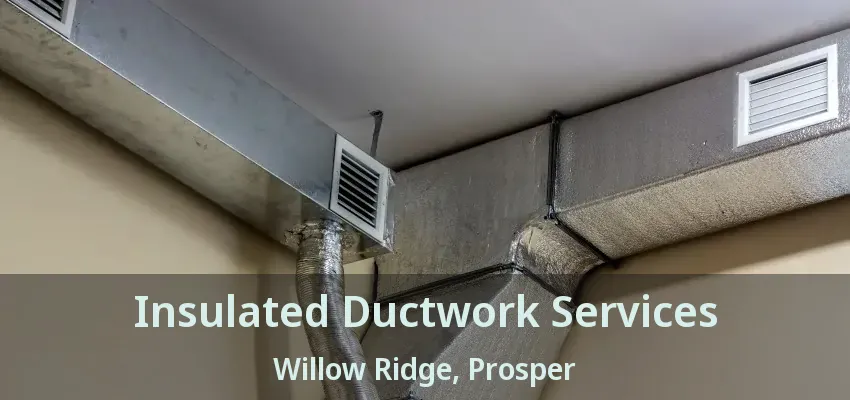Insulated Ductwork Services Willow Ridge, Prosper - TX