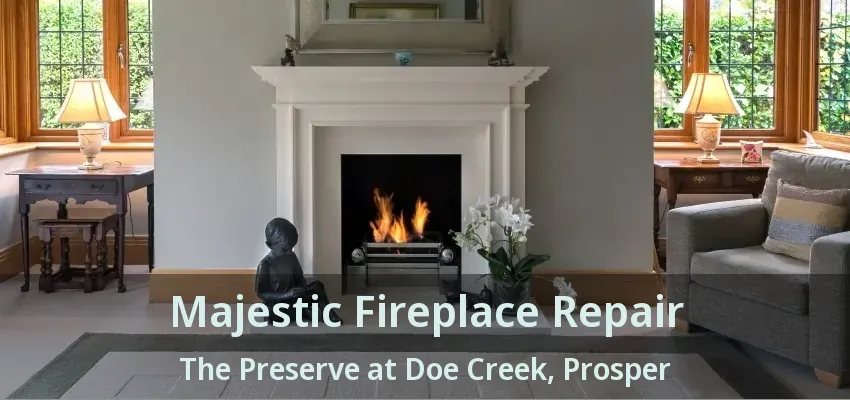 Majestic Fireplace Repair The Preserve at Doe Creek, Prosper - TX