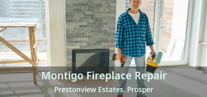 Montigo Fireplace Repair Prestonview Estates, Prosper - TX