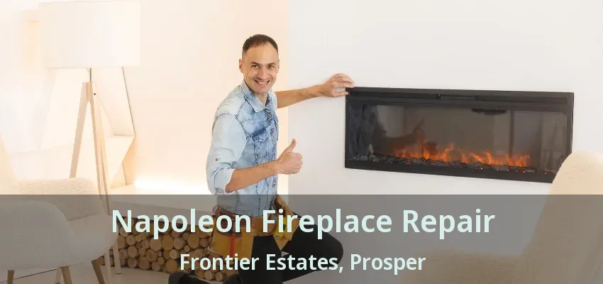 Napoleon Fireplace Repair Frontier Estates, Prosper - TX