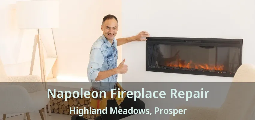 Napoleon Fireplace Repair Highland Meadows, Prosper - TX