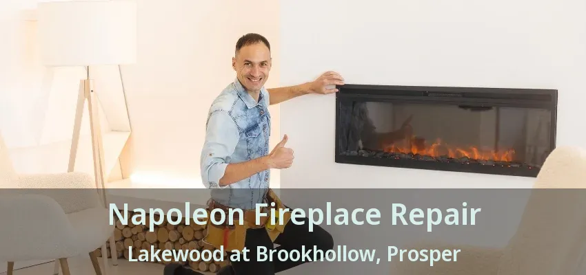 Napoleon Fireplace Repair Lakewood at Brookhollow, Prosper - TX