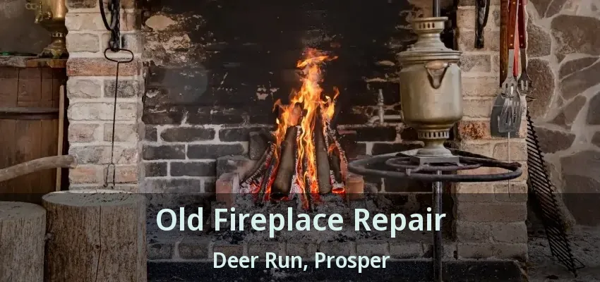 Old Fireplace Repair Deer Run, Prosper - TX