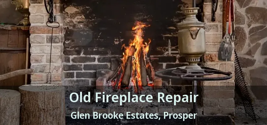 Old Fireplace Repair Glen Brooke Estates, Prosper - TX
