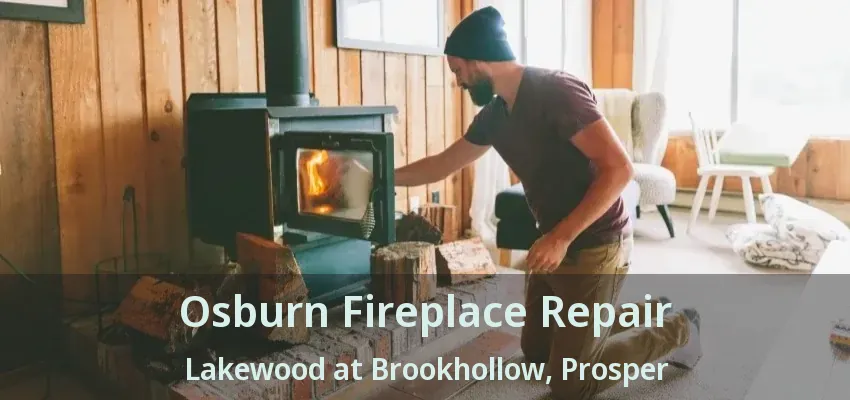 Osburn Fireplace Repair Lakewood at Brookhollow, Prosper - TX