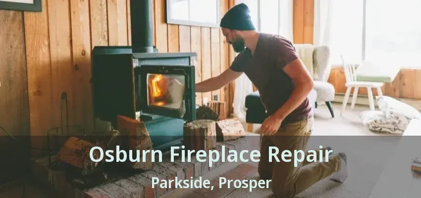 Osburn Fireplace Repair Parkside, Prosper - TX