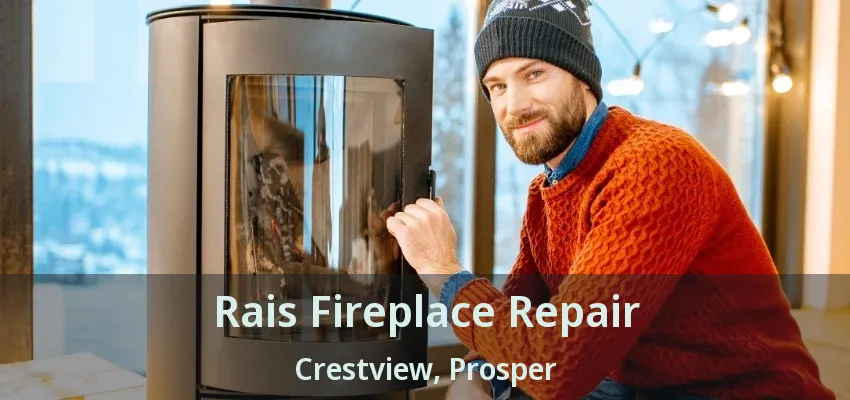Rais Fireplace Repair Crestview, Prosper - TX