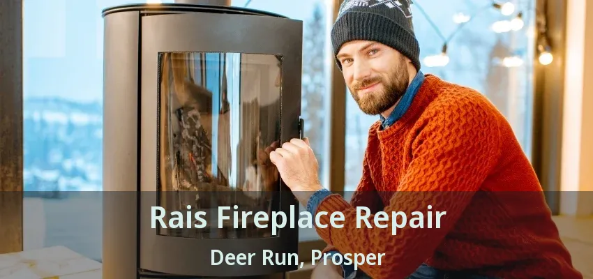 Rais Fireplace Repair Deer Run, Prosper - TX