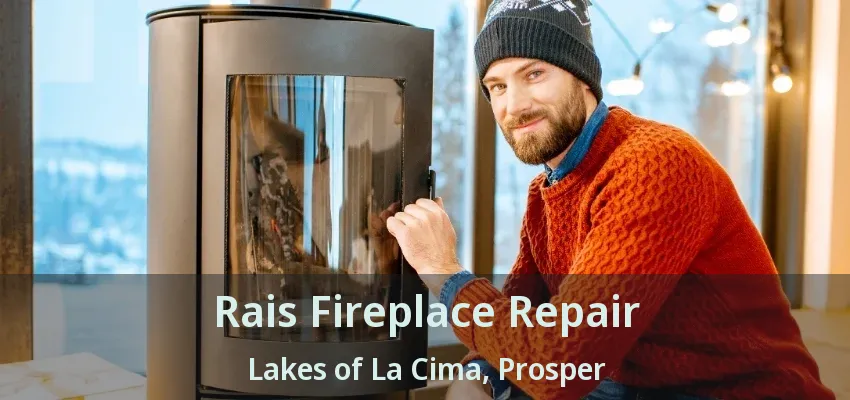Rais Fireplace Repair Lakes of La Cima, Prosper - TX