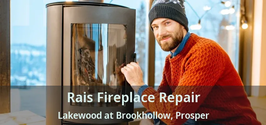 Rais Fireplace Repair Lakewood at Brookhollow, Prosper - TX