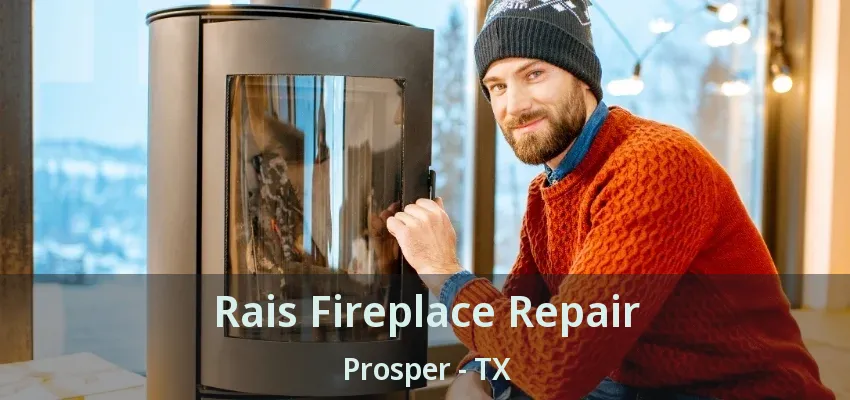 Rais Fireplace Repair Prosper - TX