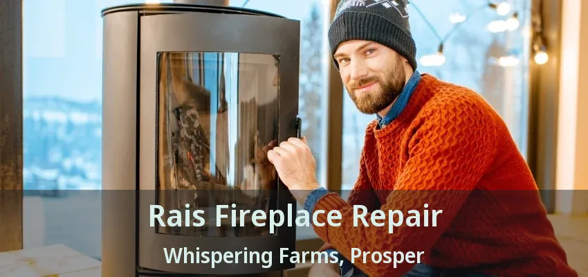 Rais Fireplace Repair Whispering Farms, Prosper - TX