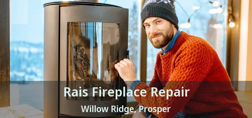 Rais Fireplace Repair Willow Ridge, Prosper - TX