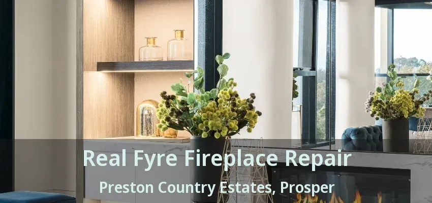 Real Fyre Fireplace Repair Preston Country Estates, Prosper - TX