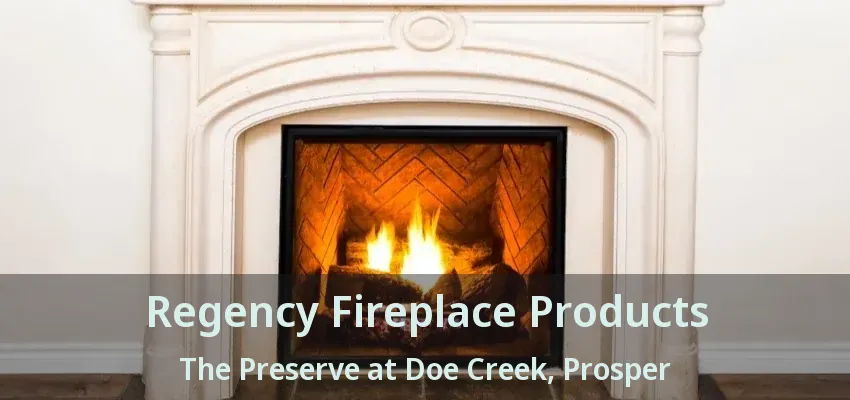 Regency Fireplace Products The Preserve at Doe Creek, Prosper - TX
