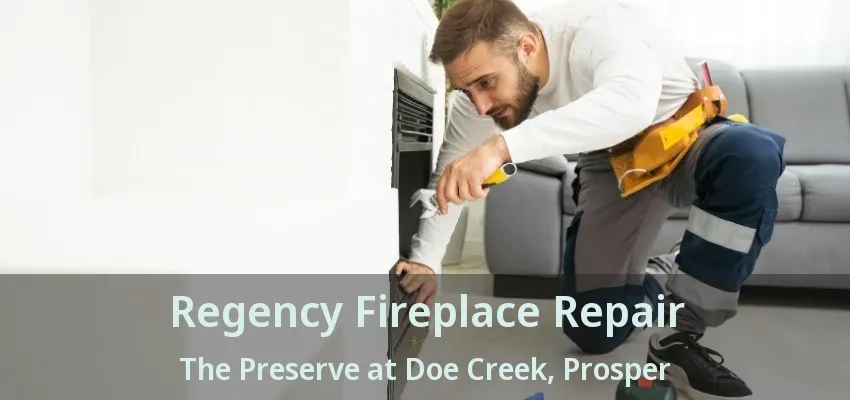 Regency Fireplace Repair The Preserve at Doe Creek, Prosper - TX