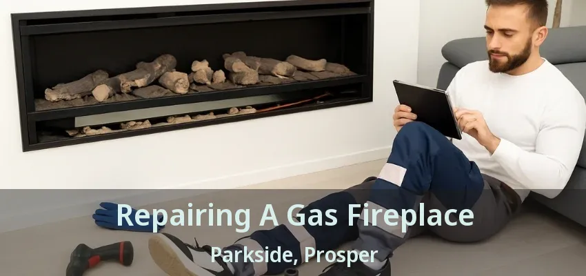 Repairing A Gas Fireplace Parkside, Prosper - TX