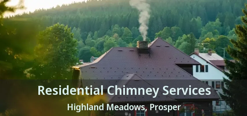Residential Chimney Services Highland Meadows, Prosper - TX