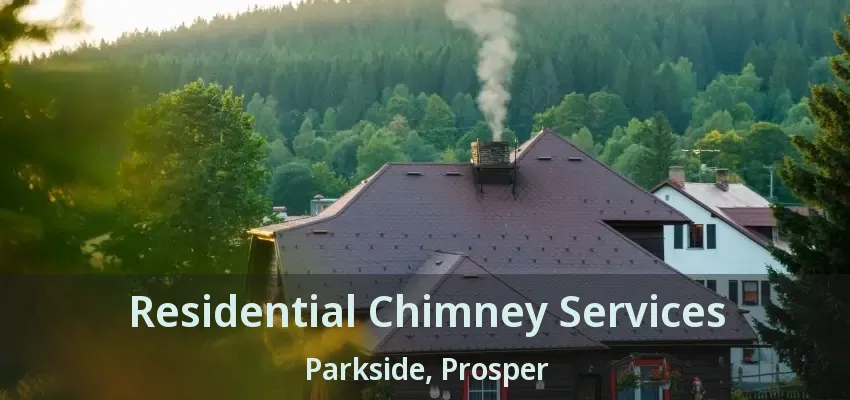 Residential Chimney Services Parkside, Prosper - TX