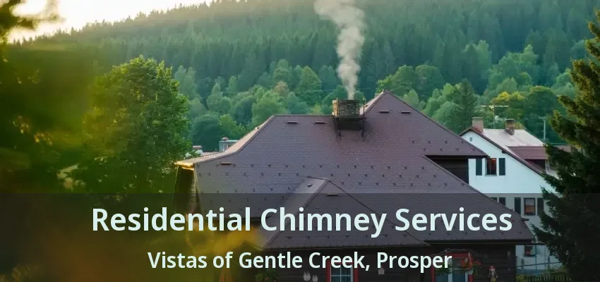 Residential Chimney Services Vistas of Gentle Creek, Prosper - TX