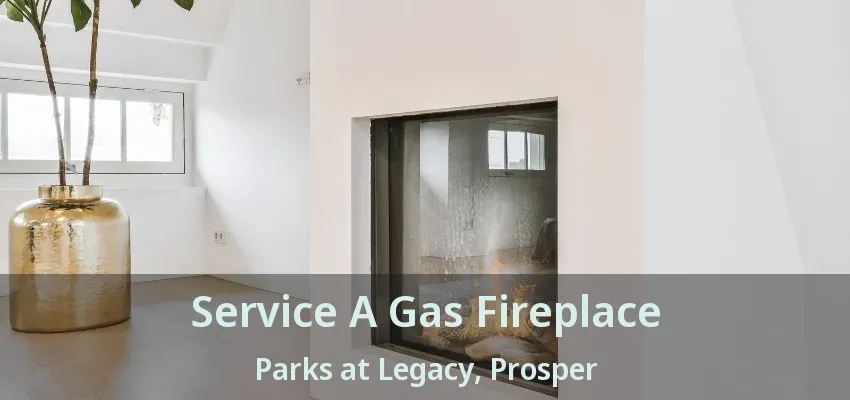 Service A Gas Fireplace Parks at Legacy, Prosper - TX