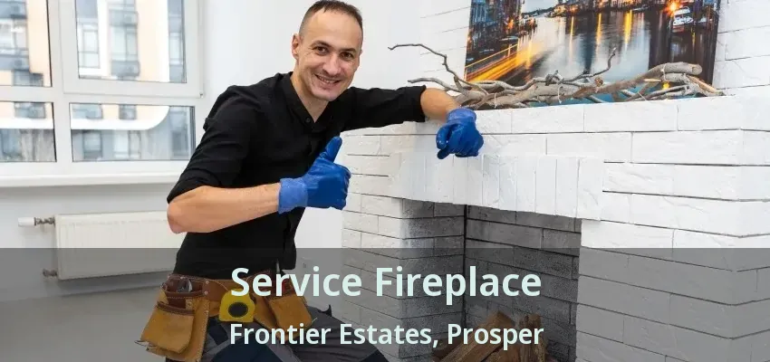 Service Fireplace Frontier Estates, Prosper - TX