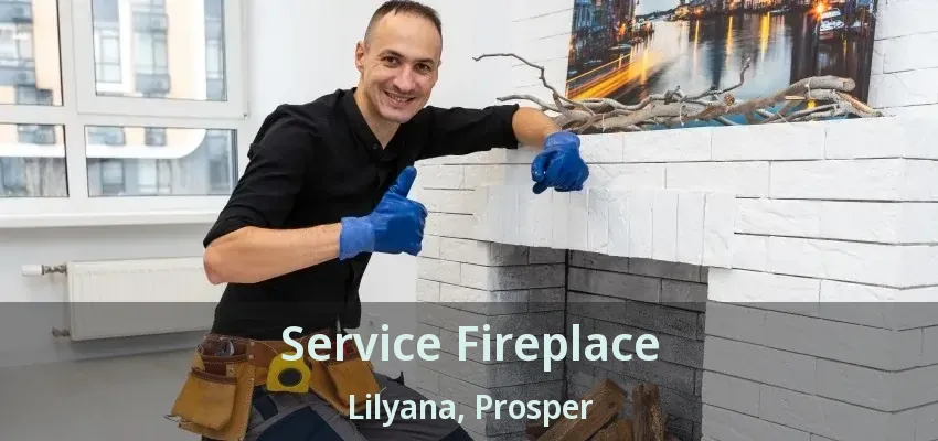Service Fireplace Lilyana, Prosper - TX