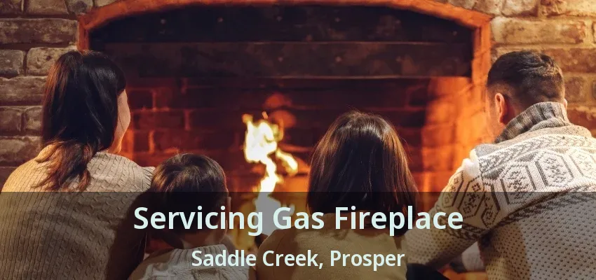 Servicing Gas Fireplace Saddle Creek, Prosper - TX