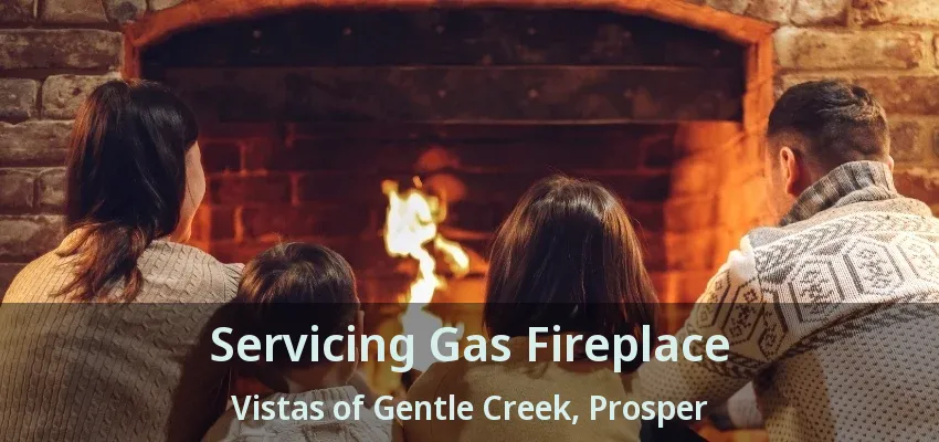 Servicing Gas Fireplace Vistas of Gentle Creek, Prosper - TX