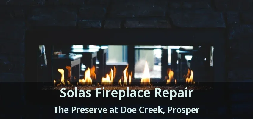Solas Fireplace Repair The Preserve at Doe Creek, Prosper - TX