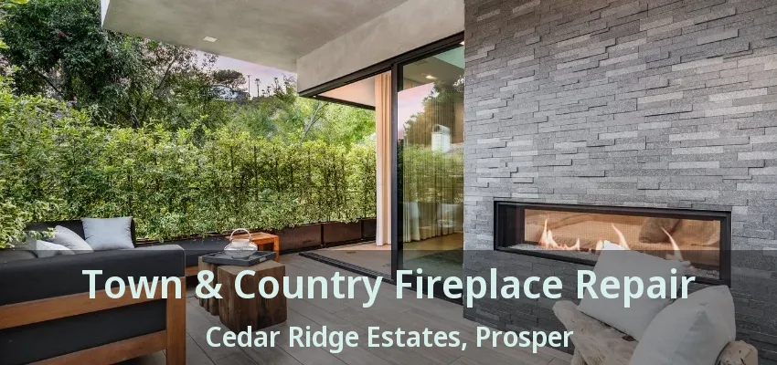 Town & Country Fireplace Repair Cedar Ridge Estates, Prosper - TX