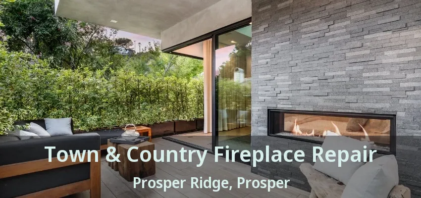 Town & Country Fireplace Repair Prosper Ridge, Prosper - TX