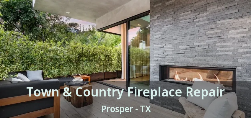 Town & Country Fireplace Repair Prosper - TX