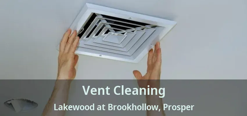 Vent Cleaning Lakewood at Brookhollow, Prosper - TX
