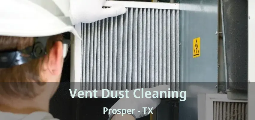 Vent Dust Cleaning Prosper - TX