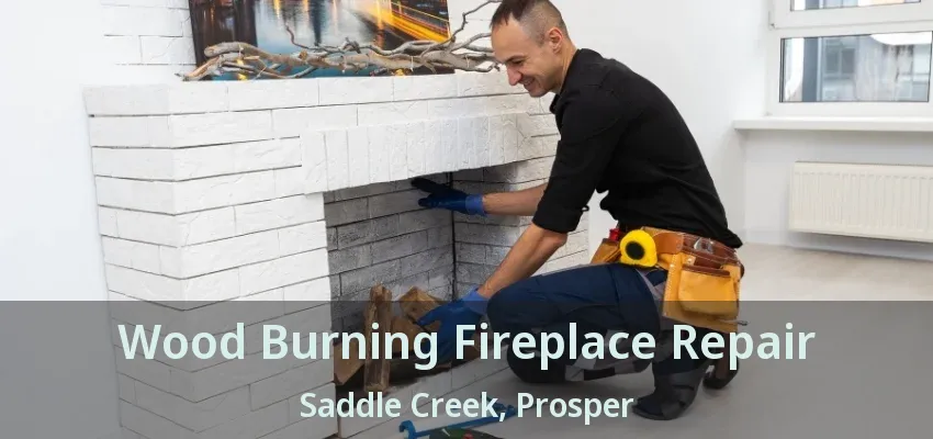 Wood Burning Fireplace Repair Saddle Creek, Prosper - TX