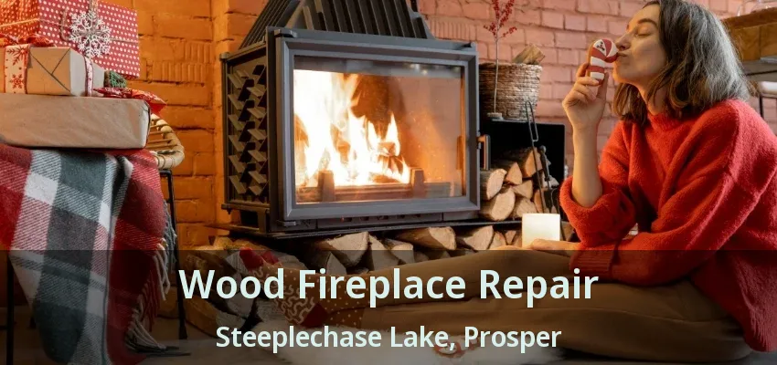 Wood Fireplace Repair Steeplechase Lake, Prosper - TX