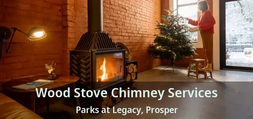 Wood Stove Chimney Services Parks at Legacy, Prosper - TX
